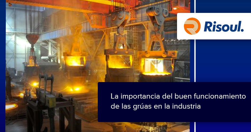 La importancia del buen funcionamiento de las grúas en la industria