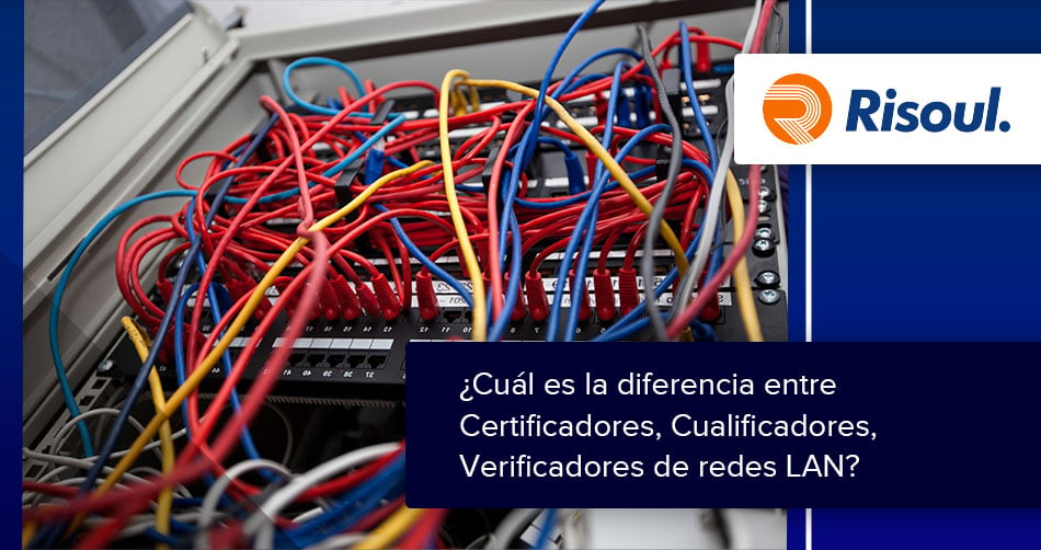 ¿Cuál es la diferencia entre Certificadores, Calificadores, Verificadores de redes LAN?