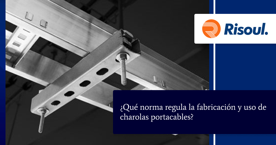 ¿Qué norma regula la fabricación y uso de charolas portacables?