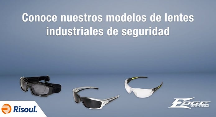 Conoce nuestros modelos de lentes industriales de seguridad Edge Eyewear