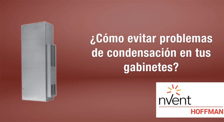 ¿Cómo evitar problemas de condensación en tus Gabinetes Hoffman?