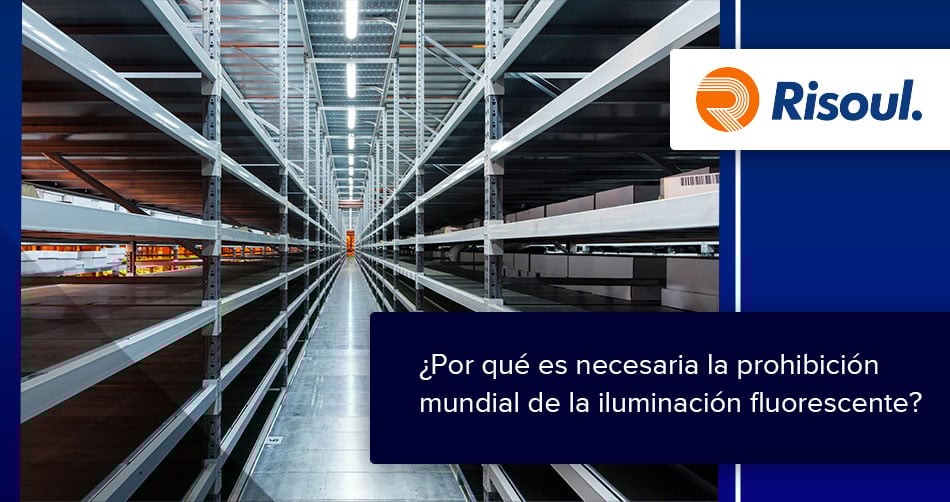 ¿Por qué es necesaria la prohibición mundial de la iluminación fluorescente?